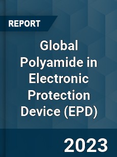 Global Polyamide in Electronic Protection Device Market