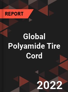 Global Polyamide Tire Cord Market