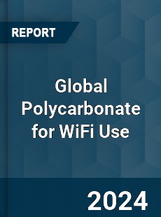 Global Polycarbonate for WiFi Use Industry