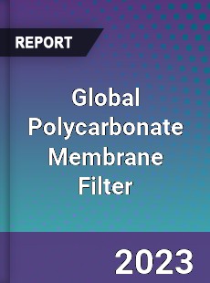 Global Polycarbonate Membrane Filter Industry