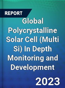 Global Polycrystalline Solar Cell In Depth Monitoring and Development Analysis