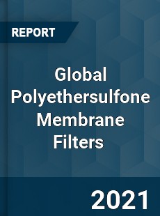 Global Polyethersulfone Membrane Filters Market