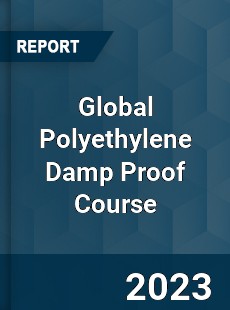 Global Polyethylene Damp Proof Course Industry