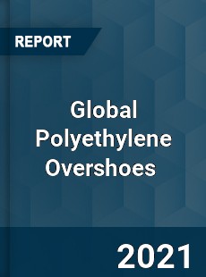 Global Polyethylene Overshoes Market