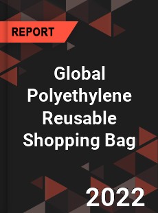 Global Polyethylene Reusable Shopping Bag Market