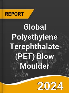 Global Polyethylene Terephthalate Blow Moulder Market