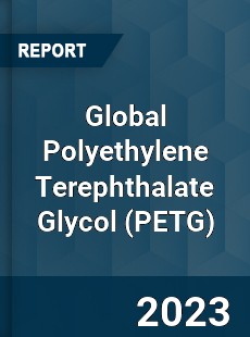 Global Polyethylene Terephthalate Glycol Industry