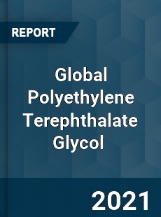 Global Polyethylene Terephthalate Glycol Market