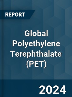 Global Polyethylene Terephthalate Market