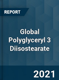 Global Polyglyceryl 3 Diisostearate Market