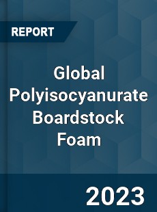 Global Polyisocyanurate Boardstock Foam Industry