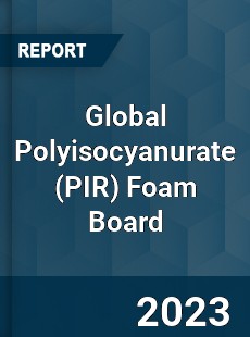 Global Polyisocyanurate Foam Board Industry