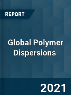 Global Polymer Dispersions Market