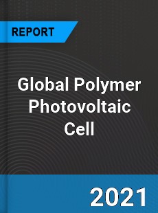 Global Polymer Photovoltaic Cell Market