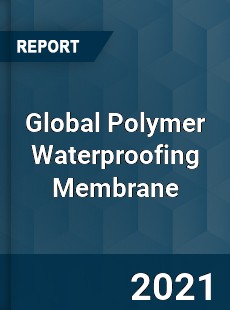 Global Polymer Waterproofing Membrane Market