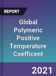 Global Polymeric Positive Temperature Coefficent Market