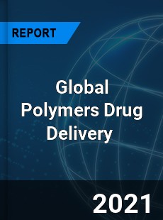 Global Polymers Drug Delivery Market