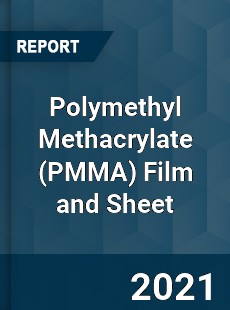 Global Polymethyl Methacrylate Film and Sheet Professional Survey Report