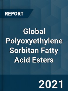 Global Polyoxyethylene Sorbitan Fatty Acid Esters Market