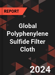 Global Polyphenylene Sulfide Filter Cloth Industry