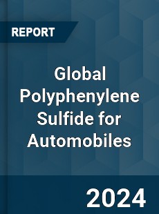 Global Polyphenylene Sulfide for Automobiles Industry