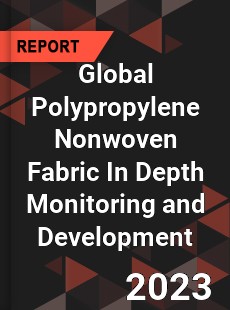 Global Polypropylene Nonwoven Fabric In Depth Monitoring and Development Analysis