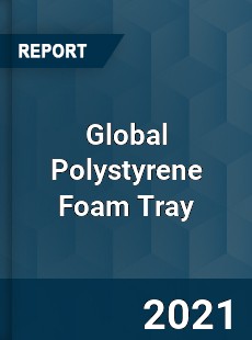 Global Polystyrene Foam Tray Market