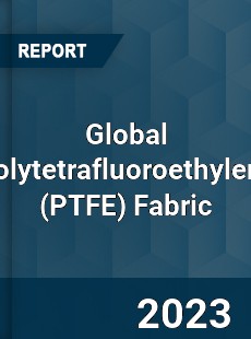 Global Polytetrafluoroethylene Fabric Market