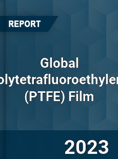 Global Polytetrafluoroethylene Film Market