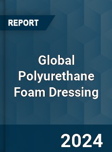 Global Polyurethane Foam Dressing Industry