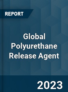 Global Polyurethane Release Agent Industry