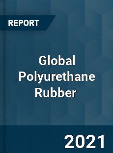 Global Polyurethane Rubber Market