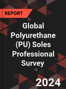 Global Polyurethane Soles Professional Survey Report