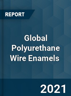 Global Polyurethane Wire Enamels Market