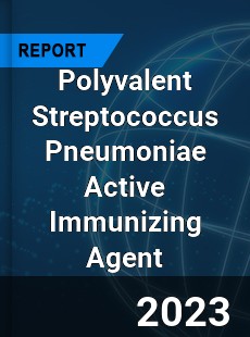Global Polyvalent Streptococcus Pneumoniae Active Immunizing Agent Market
