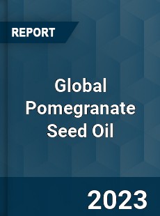 Global Pomegranate Seed Oil Industry