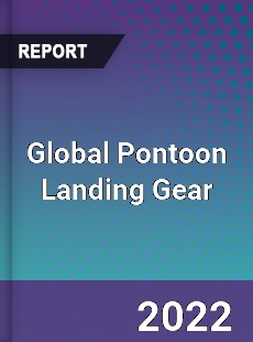 Global Pontoon Landing Gear Market