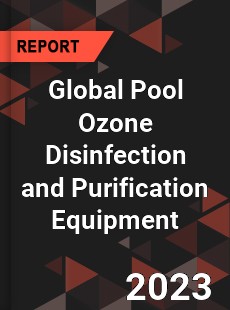 Global Pool Ozone Disinfection and Purification Equipment Industry