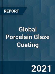 Global Porcelain Glaze Coating Market