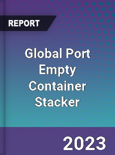 Global Port Empty Container Stacker Industry