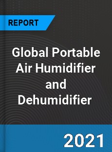 Global Portable Air Humidifier and Dehumidifier Market