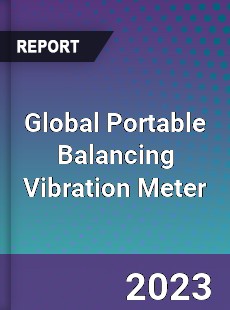 Global Portable Balancing Vibration Meter Industry