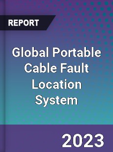 Global Portable Cable Fault Location System Industry