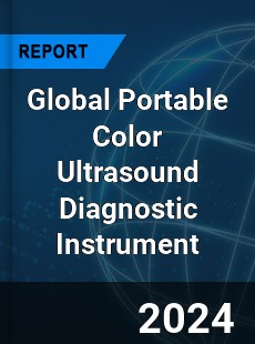 Global Portable Color Ultrasound Diagnostic Instrument Industry