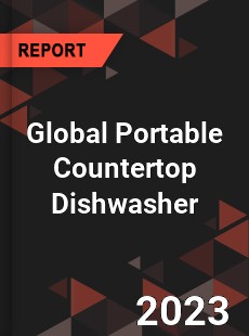 Global Portable Countertop Dishwasher Industry