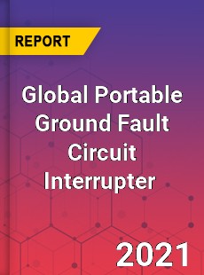 Global Portable Ground Fault Circuit Interrupter Market