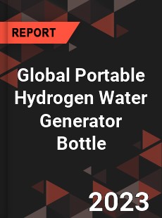 Global Portable Hydrogen Water Generator Bottle Industry