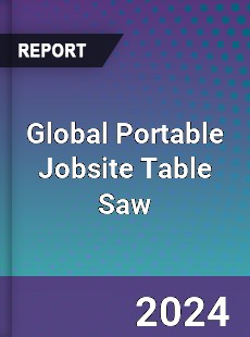 Global Portable Jobsite Table Saw Industry