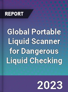 Global Portable Liquid Scanner for Dangerous Liquid Checking Industry