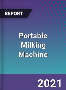 Global Portable Milking Machine Professional Survey Report